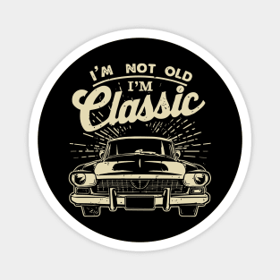 Vintage Car I'm Not Old I'm Classic Magnet